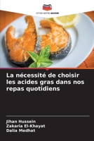 La nécessité de choisir les acides gras dans nos repas quotidiens 6209634338 Book Cover