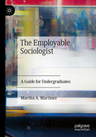 The Employable Sociologist: A Guide for Undergraduates 3031413229 Book Cover