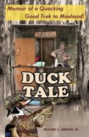 Duck Tale: A quacking good trek to manhood 1737297507 Book Cover