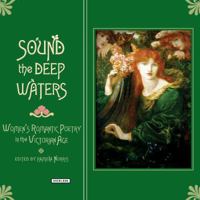 Sound the Deep Waters: Women's Romantic Poetry in the Victorian Age 1468312650 Book Cover