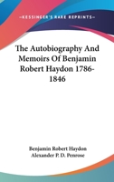 The Autobiography And Memoirs Of Benjamin Robert Haydon 1786-1846 116314309X Book Cover