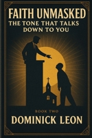 Faith Unmasked: The Tone That Talks Down To You B0FMHFYHS8 Book Cover