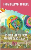 From Despair To Hope 25 Bible Verses From Proverbs And Isaiah To Cheer You Up B0CM7XG79M Book Cover