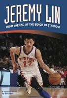 Jeremy Lin: From the End of the Bench to Stardom 0985334304 Book Cover