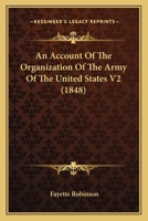An Account Of The Organization Of The Army Of The United States V2 0548880883 Book Cover