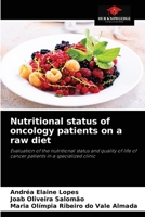 Nutritional status of oncology patients on a raw diet: Evaluation of the nutritional status and quality of life of cancer patients in a specialized clinic 6204062174 Book Cover