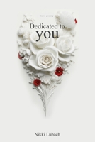 Dedicated to You: Original Love Poetry by Nikki Lubach B0CL3KMTHN Book Cover
