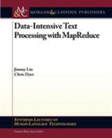 Data-Intensive Text Processing with MapReduce 1608453421 Book Cover