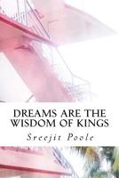 Dreams Are the Wisdom of Kings: Short Stories 1490908536 Book Cover