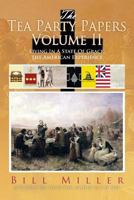 The Tea Party Papers Volume II: Living in a State of Grace, the American Experience 1483639207 Book Cover