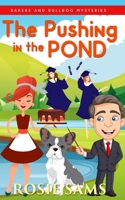 The Pushing in the Pond (Bakers and Bulldogs Mysteries) B08HT85C1L Book Cover