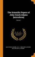 The Scientific Papers of John Couch Adams [microform]; Volume 1 1019923237 Book Cover