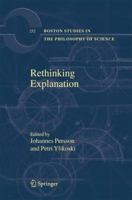 Rethinking Explanation (Boston Studies in the Philosophy of Science) 1402055803 Book Cover