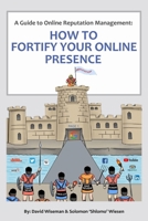 A Guide to Online Reputation Management:: How to Fortify Your Online Presence B08L9C6R2B Book Cover