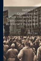 Impact of government procurements on employment in the aerospace industry 1021501255 Book Cover