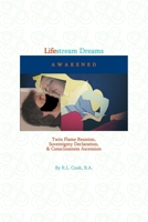 Lifestream Dreams Awakened: Twin Flame Reunion, Sovereignty Declaration, and Consciousness Ascension (Miss-Match Maker) B08KQY6PNG Book Cover