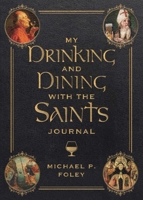 Drinking and Dining with the Saints Journal 151078375X Book Cover