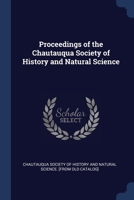 Proceedings of the Chautauqua society of history and natural science .. - Primary Source Edition 1376658151 Book Cover