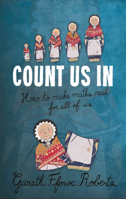 Count Us In: How to Make Maths Real for All of Us 1783167963 Book Cover