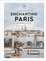 Enchanting Paris: The Hedonist's Guide 0063313987 Book Cover