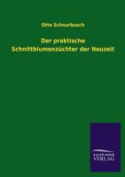 Der Praktische Schnittblumenzuchter Der Neuzeit 3846027073 Book Cover