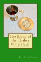The Blood of the Chalice: in the Era of Secularism 1717363334 Book Cover