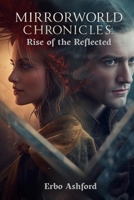 Mirrorworld Chronicles: Rise of the Reflected: Epic Portal Fantasy About Reflections, War, and Forbidden Magic B0FV8XDKD2 Book Cover