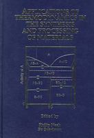Applications of Thermodynamics in the Synthesis and Processing of Materials: Proceedings of a Symposium Sponsored by the Thermodynamics and Phase Eq 0873392914 Book Cover