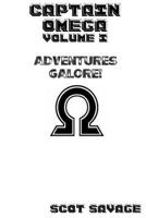 Captain Omega Volume 1: Adventures Galore! 1387236113 Book Cover