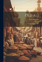 Old Ali; Or, Travels Long Ago 1241499152 Book Cover