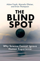 The Blind Spot: Why Science Cannot Ignore Human Experience 0262048809 Book Cover