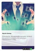 Systemische Managementsystematik (SyMsyt): Ein normativer Leitfaden f�r eine nachhaltigere Organisationsentwicklung 3668770484 Book Cover