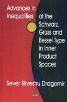 Advances in Inequalities of the Schwarz, Gruss and Bessel Type in Inner Product Spaces 1594542023 Book Cover