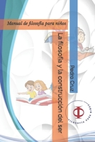 La filosofía y la construcción del ser: Manuela de filosofía para niños (Spanish Edition) B0CHKY68BL Book Cover