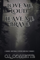 Love Me Loud, Leave Me Brave B0F63NPH5V Book Cover