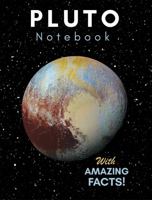 Planet Pluto Notebook with Amazing Space Facts: Writing Journal That Teaches You All about Our Solar System's Ninth Planet! 1955815143 Book Cover