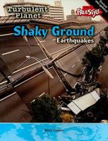 Shaky Ground: Earthquakes (Raintree Freestyle: Turbulent Planet) 1410905896 Book Cover