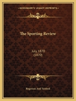 The Sporting Review: July, 1870 1164953923 Book Cover