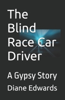 The Blind Race Car Driver: A Gypsy Story B0FDWNMWW5 Book Cover