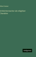 Schleichermacher als religiöser Charakter 3368218743 Book Cover