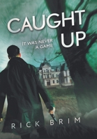 Caught Up: It Was Never a Game 1984583557 Book Cover