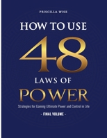 How to Use 48 Laws of Power: Strategies for Gaining Ultimate Power and Control in Life B08QSQDD3P Book Cover