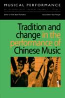 Tradition and Change in the Performance of Chinese Music: Pt. 1 (Musical Performance) 9057550407 Book Cover