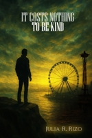 It Costs Nothing: To Be Kind B0FFKTFJQG Book Cover