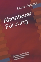Abenteuer F?hrung: Tipps aus der Praxis zur Fehlervermeidung und Selbstreflexion 1790103894 Book Cover