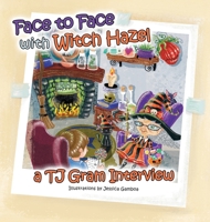 Face to Face with Witch Hazel: A T.J. Gram Interview B0FPL89BWC Book Cover