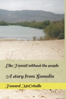 Like Hawaii without the people: A story from Somalia B08TS4NSLL Book Cover
