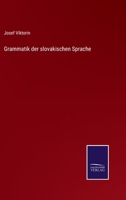 Grammatik der Slovakischen Sprache, zweite Ausgabe 1017299307 Book Cover