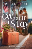 What If I Stay : A Hearts Bend Novel 1966463723 Book Cover