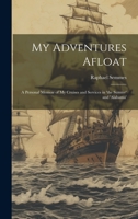 My Adventures Afloat: A Personal Memoir of My Cruises and Services in 'the Sumter' and 'alabama' 1021154237 Book Cover